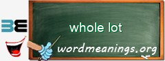 WordMeaning blackboard for whole lot